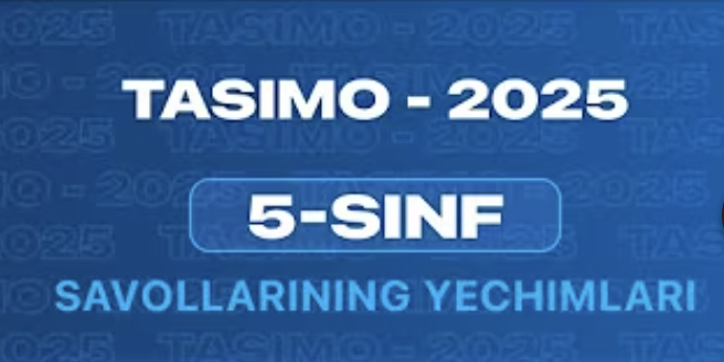 TasIMO | 18.05.2025 | 5-sinf savollarining yechimlari